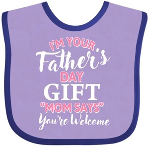 Inktastic Im Your Fathers Day Gift Mom Says Youre Welcome In Pink Baby Bib Kids - Picture 1 of 5