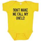 Dont Make Me Call My Uncle Funny Niece Nephew Baby Bodysuit Yellow
