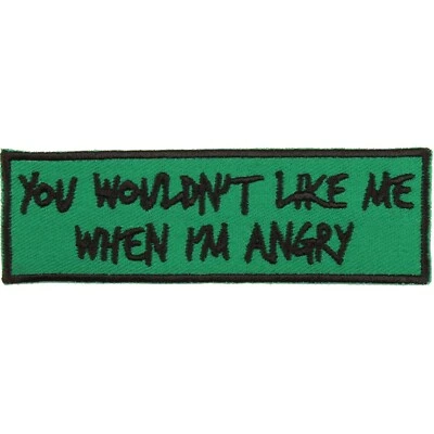 You Wouldn't Like Me When I'm Angry Patch - Made in USA - Incredible Hulk Patch - Image 1 of 4