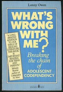 What's Wrong With Me? Breaking the Chain of Adolescent Codependency by Owen