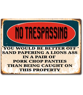 No Trespassing You Would Be Better Off Sandpapering A Lions Butt Stay Away . - Image 1 of 4