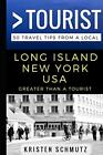 Greater Than A Tourist A Long Island, New Yor. Schmutz, Tourist<|