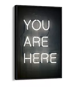 YOU ARE HERE, NEON QUOTE -FLOAT EFFECT CANVAS WALL ART PIC PRINT- PHOTOGRAPHY - Picture 1 of 12