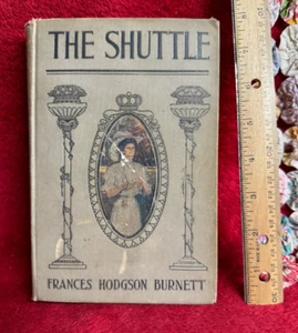 Das Shuttle von Frances Hodgson Burnett gebundenes Buch Copyright 1907 - Bild 1 von 5