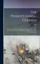 The Pennsylvania-German: Devoted to the History, Biography, Genealogy, Poetry, F