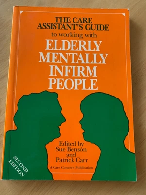 THE CARE ASSISTANT'S GUIDE TO WORKING WITH ELDERLY MENTALLY INFIRM PEOPLE PBK - Image 1 of 2