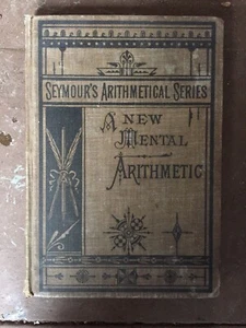 Seymour's Arithmetical Series: A New Mental Arithmetic 1897 Childrens Math - Picture 1 of 10
