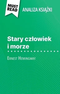 Stary czlowiek i morze ksika Ernest Hemingway (Analiza ksiki): Pelna analiza i s - Picture 1 of 1