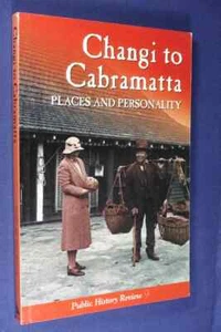 CHANGI TO CABRAMATTA Paul Ashton PLACES AND PERSONALITY Australian History - Picture 1 of 12