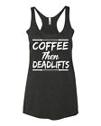 Coffee Then Deadlift Cross Training Gym Women's Tank Top workout gym Fit shirt