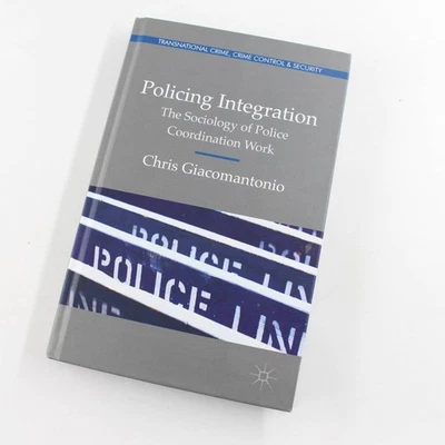Policing Integration: The Sociology of Police Coordination Work: Transnational C - Image 1 of 4
