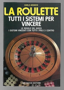 CARLO ARANCIO - La Roulette Tutti i sistemi per vincere - DE VECCHI 1991 - Foto 1 di 1