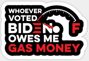 Calcomanía troquelada de vinilo Whoever Voted Biden Owes Me gasolina 3M - Imagen 1 de 3