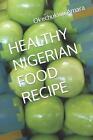 Healthy Nigerian Food Recipe By Okechukwu Amara (English) Paperback Book