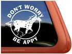 Don&#39;t Worry, Be Appy |Quality Vinyl Appaloosa Horse Window Decal Sticker