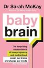 Baby Brain The surprising neuroscience of how pregnancy and mot... 9780733648984