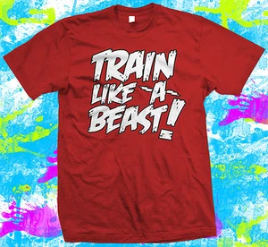 Train Like a Beast T-Shirt Gym Fitness Body Building Weight Training Shirt - Picture 1 of 5