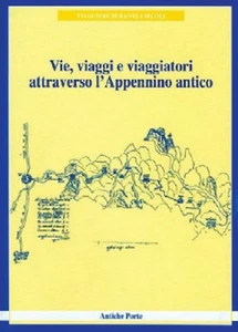VIE VIAGGI E VIAGGIATORI ATTRAVERSO L'APPENNINO ANTICO libro AUTORI VARI antiche - Picture 1 of 1