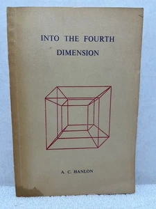 INTO THE FOURTH DIMENSION Hanlon Philosophy Theosophy Space Time Theosophical - Bild 1 von 4