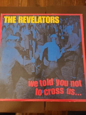 THE REVELATORS WE TOLD YOU NOT TO CROSS US 1997 GARAGE PUNK ROCK N' ROLL VINYL - Image 1 of 4