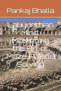 Labyrinthian Mind: Mastering the Art of Maze Puzzle Resolving por Pankaj Bhalla Pap - Imagen 1 de 1