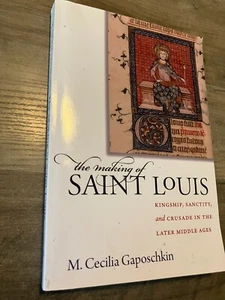 The Making of Saint Louis KIngship Sanctity Crusade in the later middle ages - Picture 1 of 4