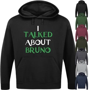 I TALKED ABOUT BRUNO HOODIE Encanto We Don't Talk About Films Movies Top Gift - Picture 1 of 17