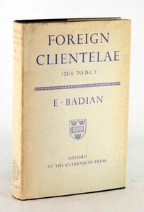 E Badian 1st Ed 1958 Foreign Clientelae 264-70 BC Hardcover w/Dustjacket - Picture 1 of 10