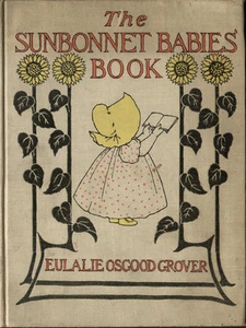 Grover, Eulalie Osgood. The Sunbonnet Babies' Book. Bertha L. Corbett. EA 1902 - Bild 1 von 1