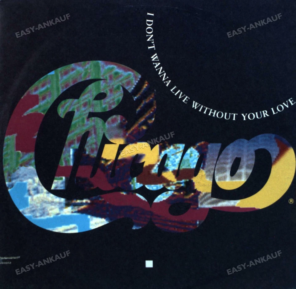 Chicago - I Don't Wanna Live Without Your Love 7in (VG/VG) . - Image 1 of 1