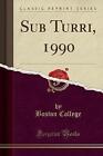 Sub Turri, 1990 Classic Reprint, Boston College,