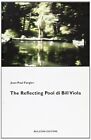 9788878703674 The Reflecting Pool Di Bill Viola - Jean-Paul Fargier,V. A. Marsan