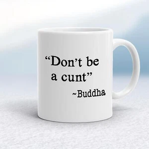 Don't Be A C*nt ~ Buddha Mug - Picture 1 of 18