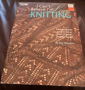 Leisure Arts * I Can’t Believe I’m Knitting * 12 Great Projects By Kay Meadors - Picture 1 of 2