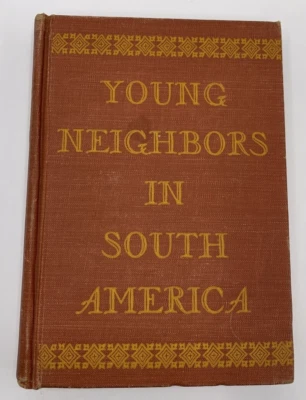 Young Neighbors In South America Irving Robert Melbo 1st Ed 1944 - Image 1 of 4