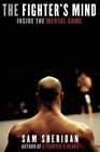 The Fighters Mind Inside The Mental Game By Sam Sheridan Used