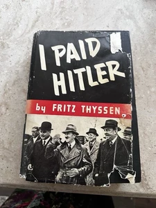 I Paid Hitler" by Fritz Thyssen, 1941 1st FIRST Edition with DUSTCOVER RARE - Foto 1 di 8