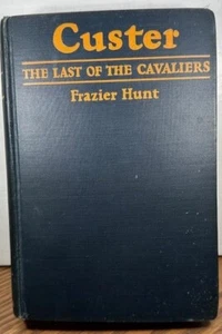CUSTER The Last of the Cavaliers By Frazier Hunt 1928 HC - Foto 1 di 5