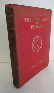 THE GIANT FISH OF FLORIDA by J Turner-Turner, 1902 1st Ed, Illustrated - Picture 1 of 12