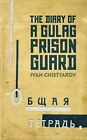 The Diary of a Gulag Prison Guard by Ivan Chistyakov Book The Cheap Fast Free