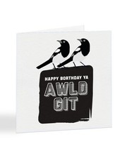 Happy Borthday Ya Awld Git - Happy Birthday - Geordie - Greetings Card - A5346