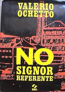 NO SIGNOR REFERENTE Valerio Ochetto Sei Le Firme 1972 Comunismo Politica Praga - Picture 1 of 1