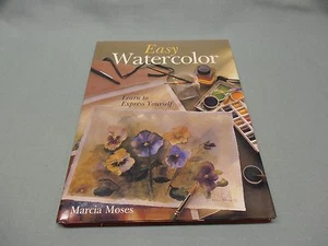 Easy Watercolor : Learn to Express Yourself by Marcia Mose - Picture 1 of 1