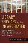 Library Services to the Incarcerated: Applying the Public Library Model in Corre