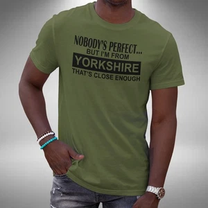 Nobody's Perfect T-Shirt Funny I'm from Yorkshire Bradford Leeds Small to 5XL - Picture 1 of 8