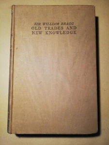 Sir William Bragg Old Trades and New Knowledge 1933 Weaver Dyer Potter Smith - Picture 1 of 4