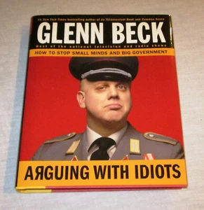 GLENN BECK ARGUING WITH IDIOTS HOW TO STOP SMALL MINDS AND BIG GOVERNMENT HC - Picture 1 of 3