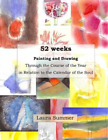 Laura Summer 52 Weeks Painting And Drawing Through The Course Of The (Paperback)