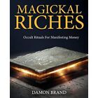 New Magickal Riches: Occult? Rituals For Manifesting Mo - Paperback NEW Brand, D