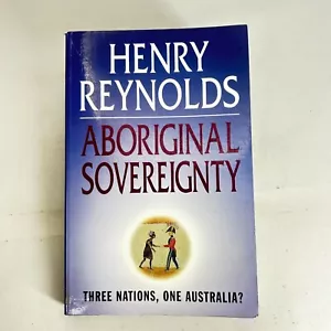 Aboriginal Sovereignty by Henry Reynolds Reflections on Race State & Nation Laws - Picture 1 of 22